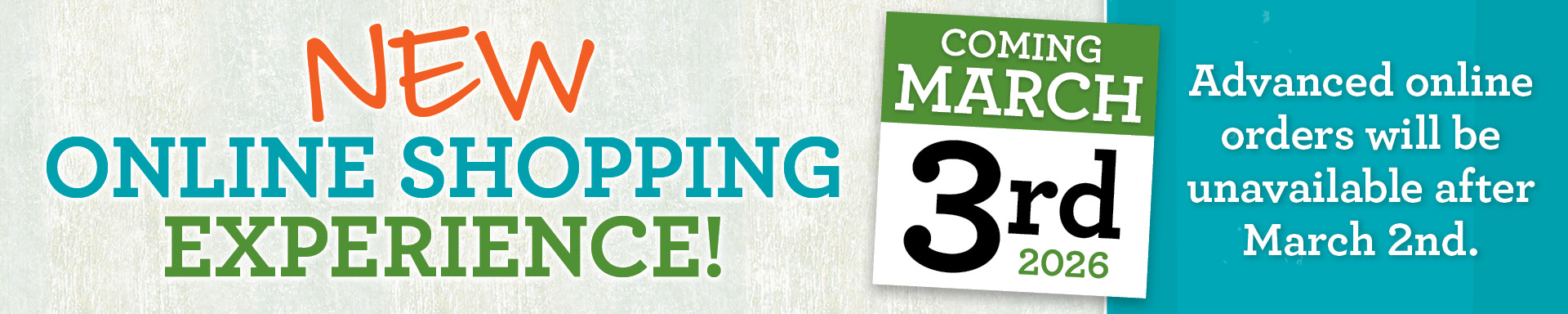 New online shopping experience coming March 3, 2026 and advanced online orders unavailable after March 2.